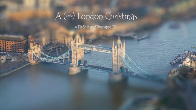 A (Little) London Christmas - A Tilt Shift Timelapse
